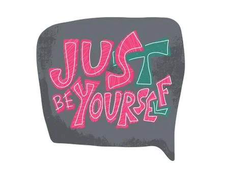 Just be yourself quote with speech bubble. Handwritten lettering with decorat Stock Illustration