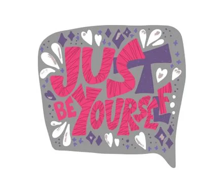 Just be yourself quote with speech bubble. Handwritten lettering with decorat Stock Illustration