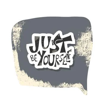 Just be yourself quote with speech bubble. Handwritten lettering with decorat Stock Illustration