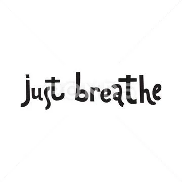 Just breathe. Inspirational quote calligraphy. Vector lettering about ...