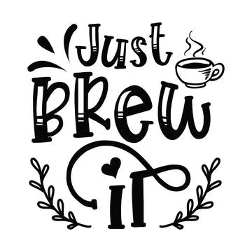 Just Brew It typography t-shirt design, tee print, t-shirt design, lettering  Stock Illustration