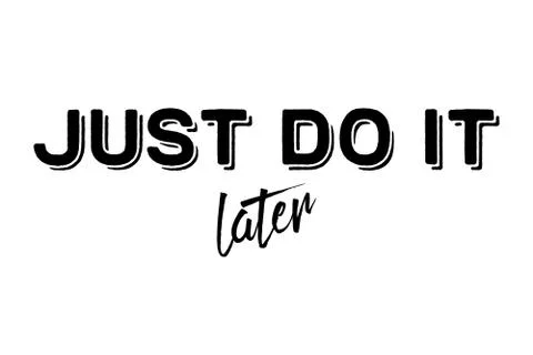 Just do it later. Stylish greeting card poster motivation. Black text Word Illustration