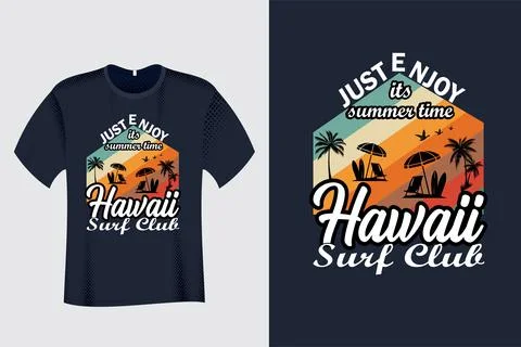 Just Enjoy Its Summer Time Hawaii Surf Club T Shirt Stock Illustration