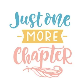 Just one more chapter. Book quote lettering phrase Stock Illustration