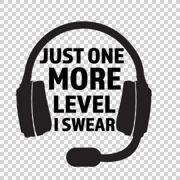 Just One More Level I Swear Headphones microphone black Stock Illustration