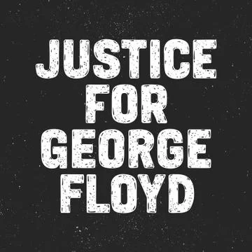 Justice For George Floyd. Text message for protest action. The death of George Stock Illustration