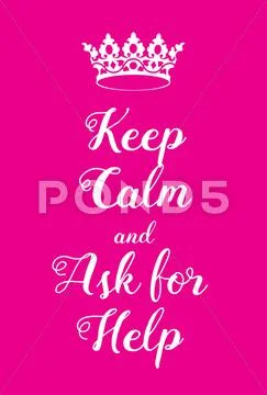 Keep Calm And Ask For Help Poster