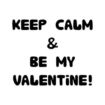 Keep calm and be my valentine. Handwritten bubble lettering isolated on white Stock Illustration