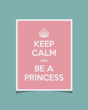Keep Calm and Be a Princess Stock Illustration