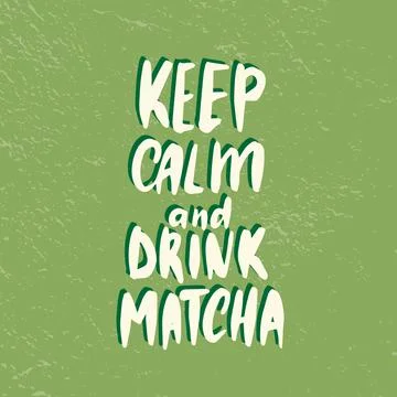 Keep calm and drink Matcha. Poster for cafes and restaurants Stock Illustration