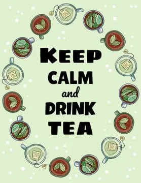 Keep calm and drink tea poster. Cups of tea ornament. Hand drawn cartoon styl Stock Illustration