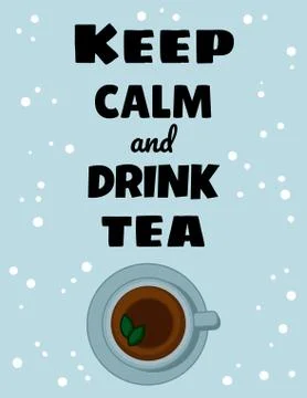 Keep calm and drink tea poster. Cup of tea image. Cartoon style cute postcard Stock Illustration