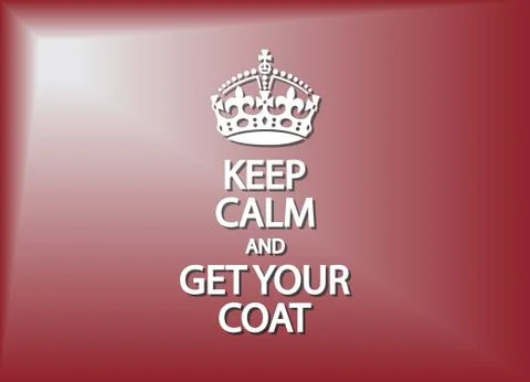 Keep Calm And Get Your Coat Stock Illustration
