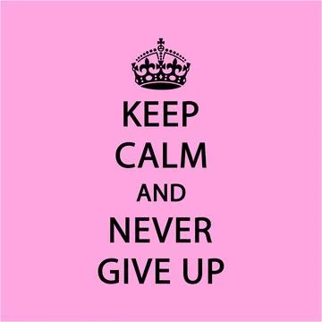 KEEP CALM AND NEVER GIVE UP Vector Ilustração Stock