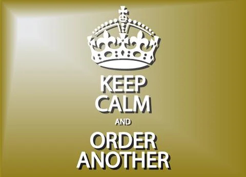 Keep Calm And Order Another Stock Illustration