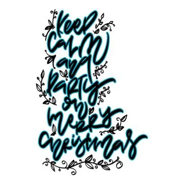 Keep calm and party on Merry Christmas. Hand drawn holiday lettering. Stock Illustration