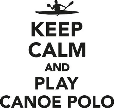 Keep calm and play canoe polo Stock Illustration