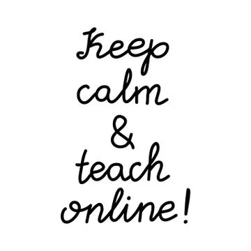 Keep calm and teach online. Education quote. hildish handwriting. Isolated on Stock Illustration
