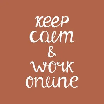 Keep calm and work online. Quarantine quote. Cute hand drawn typography. Whit Stock Illustration