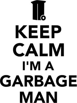 Keep calm I'm a garbage man Stock Illustration