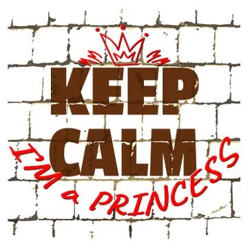 Keep Calm I'm Princess printed on wall. Textured humorous inscription. Vector Stock-Illustration