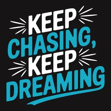 Keep Chasing, Keep Dreaming - Motivational Typography for Relentless Dream .. Stock Illustration