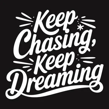 Keep Chasing Your Dreams - Inspiring Typography for Relentless and Dedicate.. Illustrazione stock