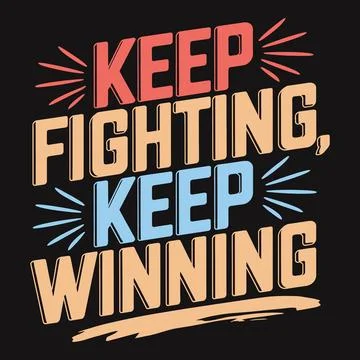 Keep fighting, keep winning, encouraging words on perseverance Stock Illustration