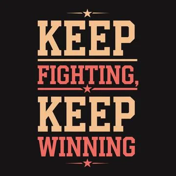 Keep fighting, keep winning, motivational message for strength Stock Illustration