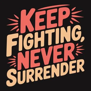 Keep fighting, never surrender, motivational quote on perseverance Stock Illustration