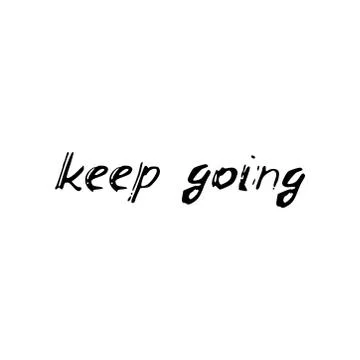 Keep going. Black text, calligraphy, lettering, doodle by hand isolated on wh Stock Illustration