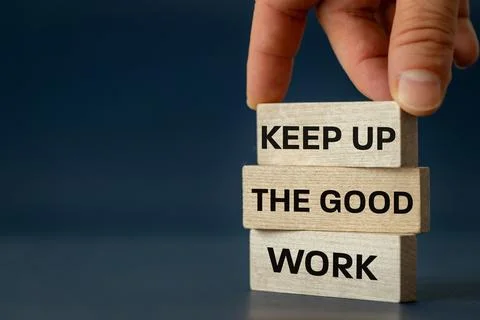 Keep up the good work, text is written on wooden blocks, Business concept Stock Photos