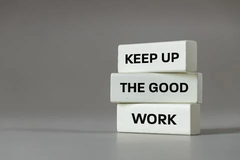 Keep up the good work, text is written on wooden blocks, Business concept Foto stock