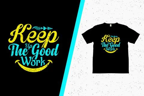 Keep up the good work typography t shirt design Stock Illustration