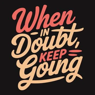 Keep moving forward when in doubt, inspiring resilience quote Stock Illustration