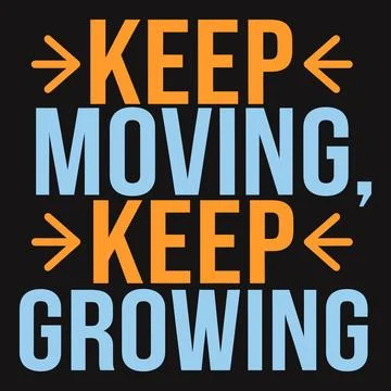Keep moving, keep growing, inspiring words for continuous growth Illustrazione stock