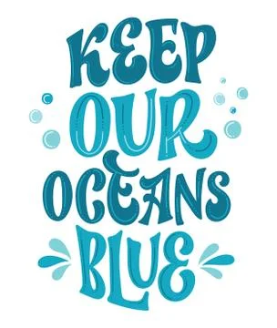 Keep our ocean blue - Save the ocean lettering design. Hand drawn sea-themed  Stock Illustration