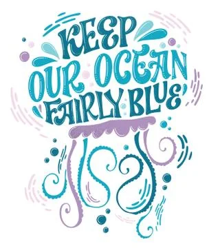 Keep our ocean fairly blue - Save the ocean lettering design. Hand drawn sea- Stock Illustration