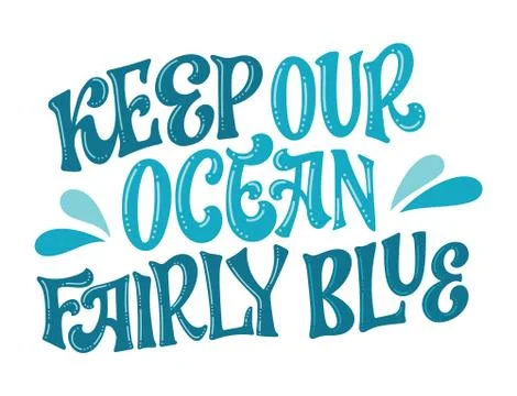 Keep our ocean fairly blue - Save the ocean lettering design. Hand drawn sea- Stock Illustration
