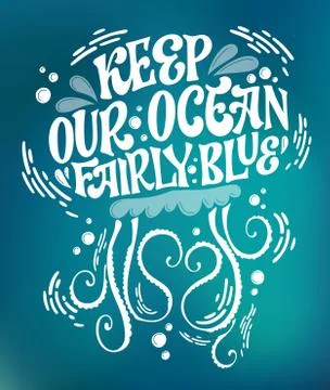 Keep our ocean fairly blue - Save the ocean lettering design. Hand drawn sea- Stock Illustration
