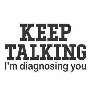 Keep talking i'm diagnosing you Stock Illustration