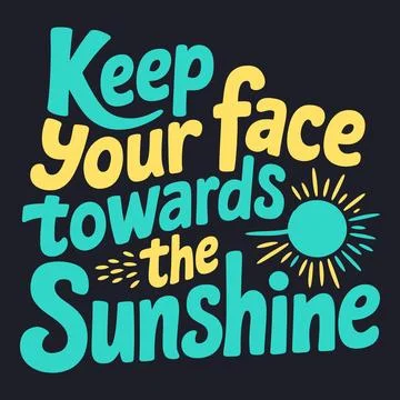 Keep Your Face Towards the Sunshine - Uplifting Vector Quote Design Stock Illustration