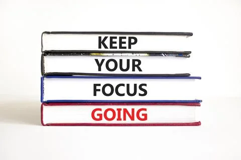 Keep your focus going symbol. Concept words Keep your focus going on beauti.. Stock Photos