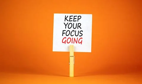 Keep your focus going symbol. Concept words Keep your focus going on beautifu Stock Photos
