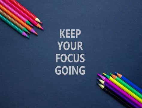 Keep your focus going symbol. Concept words Keep your focus going on beauti.. Stock Photos