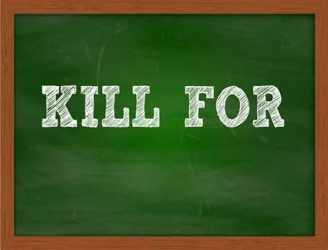 KILL FOR handwritten text on green chalkboard Stock Illustration