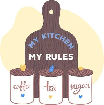 Kitchen storage containers coffee tea sugar cutting board saying My Kitchen My Stock Illustration