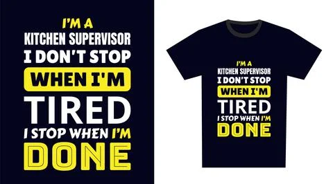 Kitchen supervisor T Shirt Design. I 'm a kitchen supervisor I Don't Stop W.. 스톡 일러스트