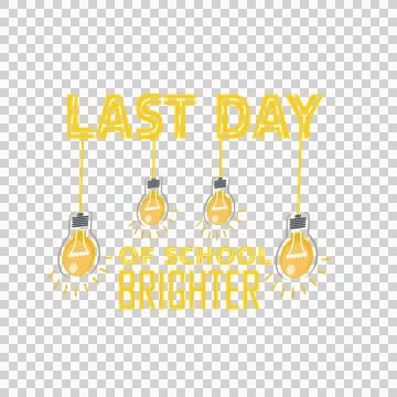 Last Day Of School Brighter Text hanging light bulbs black Stock Illustration