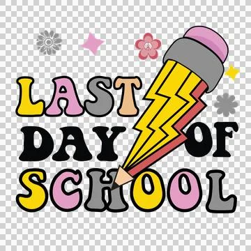 Last Day Of School Text With Pencil Lightning bolt flowers Stock Illustration